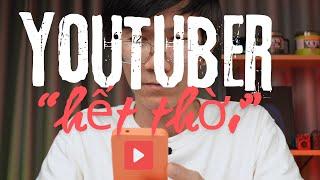 Lời tự bạch của một content creator hết thời | YouTuber hết thời...| LKCN