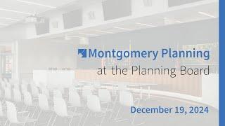 Montgomery Planning at the Planning Board: Dec 19, 2024