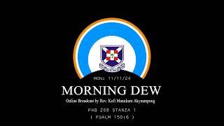 Monday 11/11/24 Morning Dew with Rev. Kofi Manukure Akyeampong 