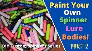 Part 2 - How To Make Your Own DIY Custom Fishing Spinners: How To Paint Your Own Lure Bodies!!!