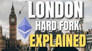 Ethereum London Hard Fork... What is it?