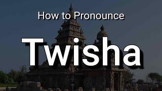 Twisha - Pronunciation and Meaning