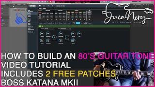 HOW TO BUILD AN 80'S GUITAR SET | BOSS TONE STUDIO | TUTORIAL | 2 FREE PATCHES