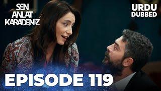 Sen Anlat Karadeniz I Urdu Dubbed - Episode 119