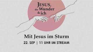 22.09.2024 /  "Mit Jesus im Sturm"