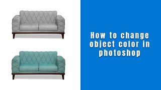 How to change object color in photoshop very professionally