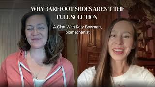 Why Barefoot Shoes Aren't The Full Solution - An Interview with Katy Bowman, Biomechanist