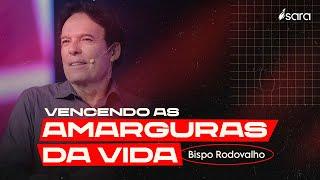 Vencendo as amarguras da vida l Bispo Rodovalho