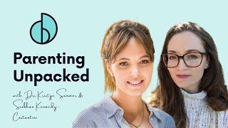 EP 1: Welcome to Parenting Unpacked with Dr. Kristyn Sommer and Dr. Siobhan Kennedy-Costantini