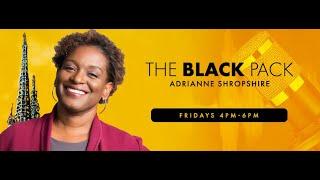 The Black Pack with Adrianne Shropshire March 7, 2025 5 PM PST