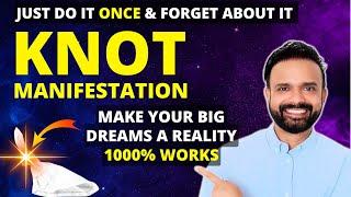 DO THIS ONCE To Manifest Big Dreams  Knot Manifestation Technique Revealed | Law of Attraction