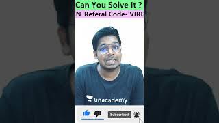 Can You Solve It ? | Part 19| Virendra Singh#shorts#unacademylivecsir#virendrasingh