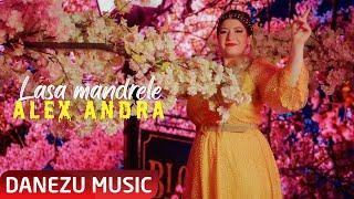 Alex Andra - Lasa mandrele [ video oficial ] 2023