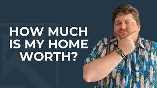 How much money is my home worth?