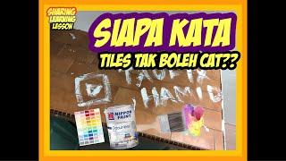 DIY CAT TILES PART 1! SIAPA KATA TILES TAK BOLEH CAT? [ TILES LAMA NAMPAK BARU ]