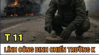 (Full 11) Chuyện Chưa Kể / Tôi Là Lính Công Binh Chiến Trường Campuchia