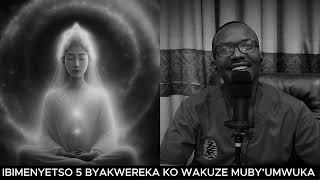 IBIMENYETSO 5 BYAKWEREKA KO UMAZE GUKURU MUBY'UMWUKA KANDI UGIYE GUTANGIRA GUSARURA