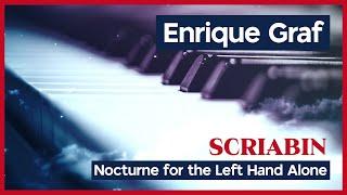 Scriabin - Nocturne for the Left Hand alone  Enrique Graf, piano - Live performance