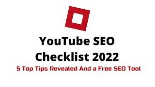 YouTube SEO Checklist 2022 (5 NEW Tips Revealed And Free YouTube SEO Tool)