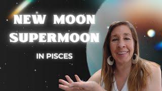 New Moon Super Moon in Pisces - for Women