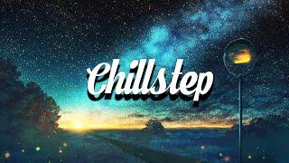 Chillstep Mix 2024 