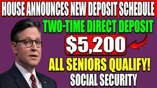 House announce new  schedule Two $5,200 Direct Deposits for Social Security Recipients in 3 Days