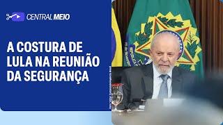 A costura de Lula na reunião sobre a segurança pública