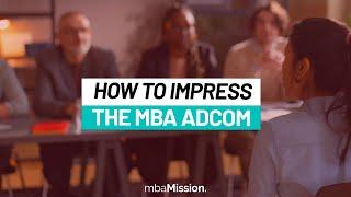 How to Impress the MBA Admissions Committee