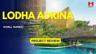 Lodha Adrina | Worli| South Mumbai | 2 BHK @6.6 cr| Lodha