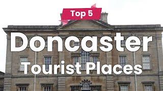 Top 5 Places to Visit in Doncaster | England - English