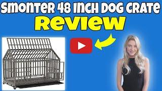Smonter 48 Inch Dog Crate Review - Smonter Heavy Duty Strong Metal Dog Crate Review 48 Inch!
