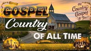 Best Old Country Gospel Songs Ever - Inspirational Country Gospel Music - Beautiful Gospel Hymn 2024