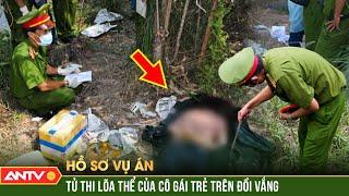 Tử thi lạnh lẽo trên đồi vắng: Cuộc trốn chạy “tinh quái” của lũ sát nhân man rợ | Hồ sơ vụ án |ANTV