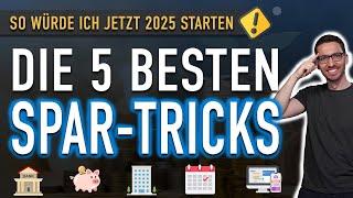 Meine 5 BESTEN Spar-TRICKS 2025 - So würde ich JETZT starten!