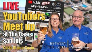 Live 28 - YouTubers Meet up The Oasis San Luis Torrevieja, - Between the Lakes with Mike & Yvonne