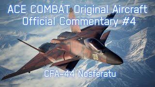 ACE COMBAT Original Aircraft Official Commentary #4 CFA-44 Nosferatu