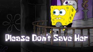 PLEASE DON'T SAVE HER (SpongeBob Rap Music Video) Feat. @tutweezy