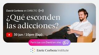 ¿Qué esconden las adicciones?  David Corbera