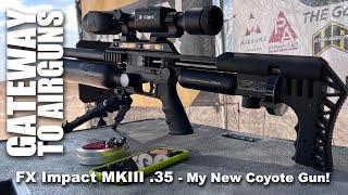 FX Impact MKIII .35 Regulated Big Bore PCP - My new Coyote Gun with New ATN X-Sight 5 LRF Optic