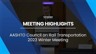 AASHTO Council on Rail Transportation (CORT) 2023 Winter Meeting Recap