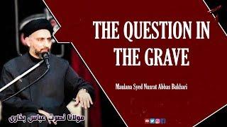 The Question in the Grave | Maulana Syed Nusrat Abbas Bukhari