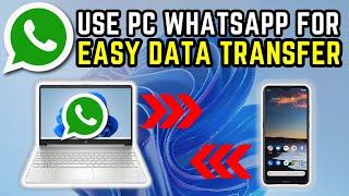 How To Use Whatsapp on Laptop or PC Without Emulator & Easy Data Transfer