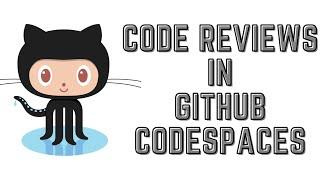 Performing Code Reviews in Github Codespaces