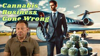 Cannabis Business Gone Wrong - Millionaire's Airport Arrest