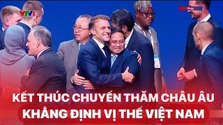 Thủ tướng Phạm Minh Chính kết thúc chuyến công du châu Âu, tiếp tục khẳng định vị thế của Việt Nam