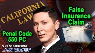 Penal Code 550 PC -- "Submitting a false insurance claim"