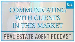 Talking With Clients In A Slow Market | Real Estate Agent Podcast #bpiU