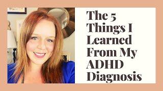 ADHD: The 5 Things I’ve Learned from my Diagnosis