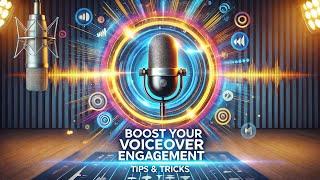 Boost Your Voiceover Engagement - Tips & Tricks