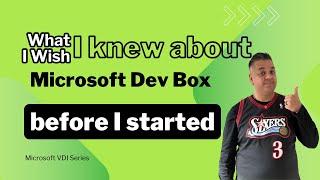 What I Wish I Knew About Microsoft Dev Box Before I Started